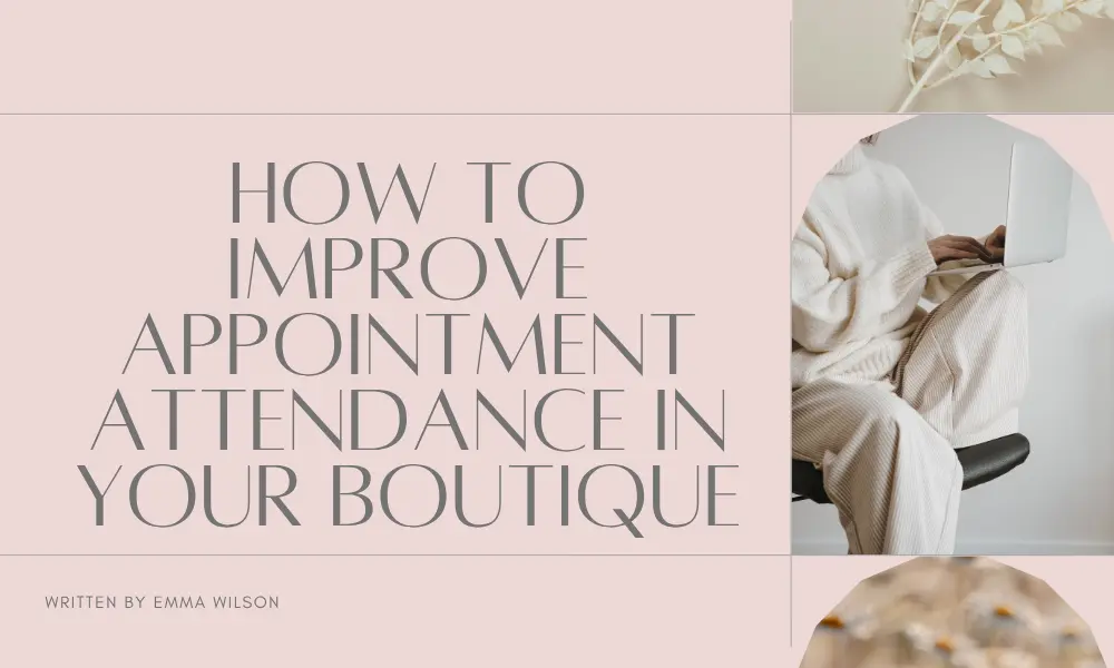 How to Improve Appointment Attendance in Your Boutique