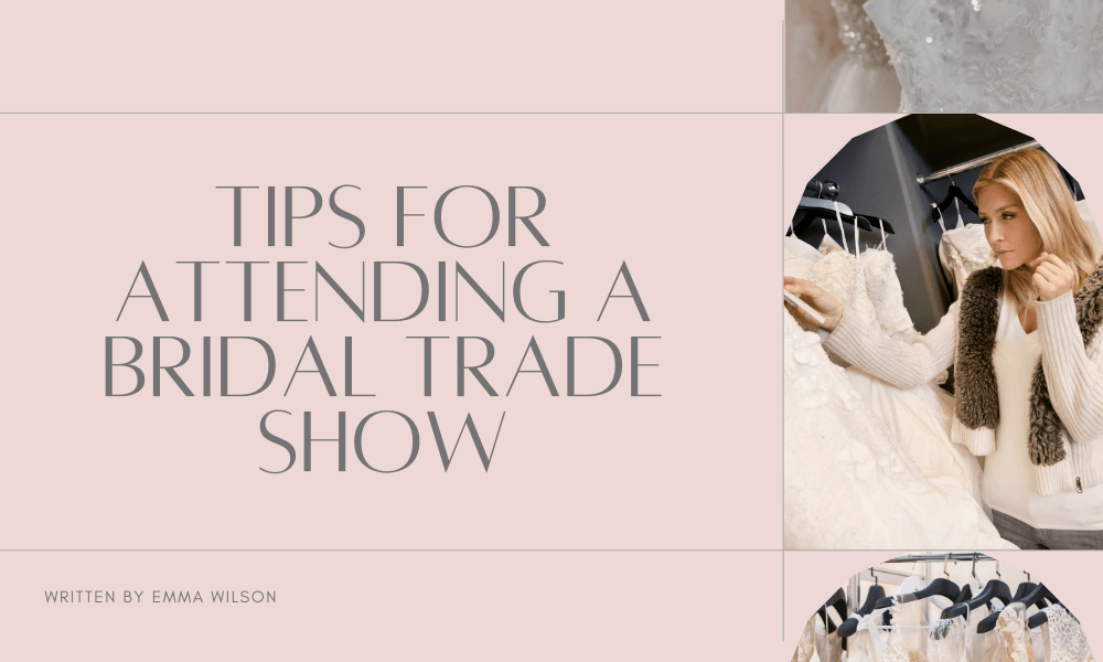 Tips for Attending a Bridal Trade Show