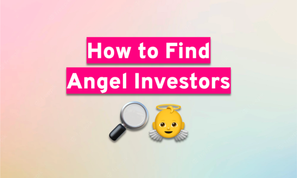 How to Find Angel Investors: A Startup Founder’s Guide