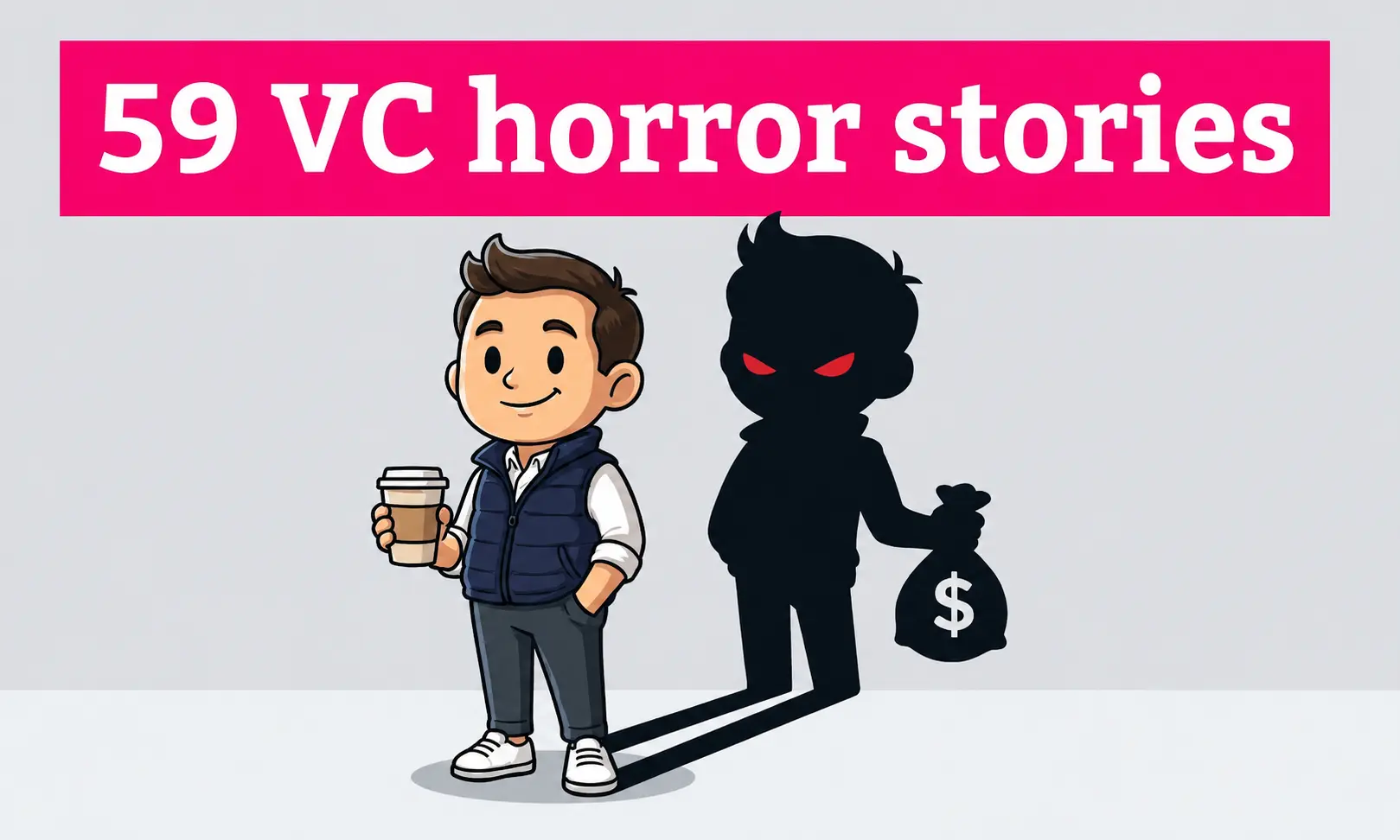 59 VC horror stories compiled