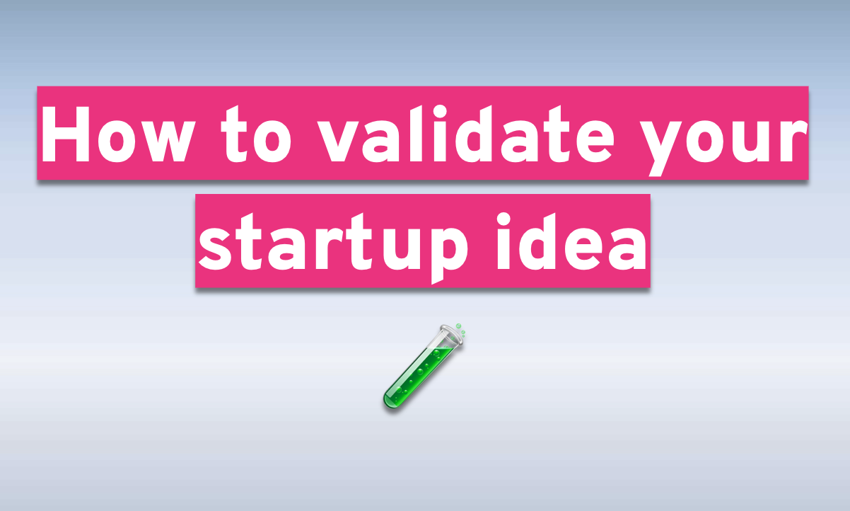 How To Find Your Business Idea And Validate Its Potential