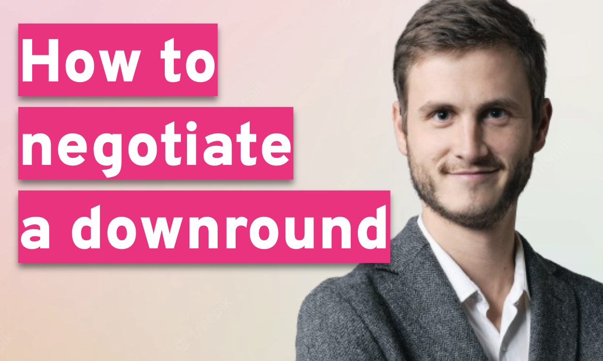 How to negotiate a downround