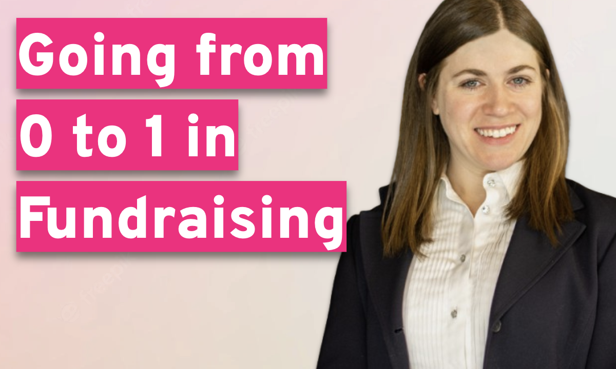 Going from 0 to 1 in Fundraising