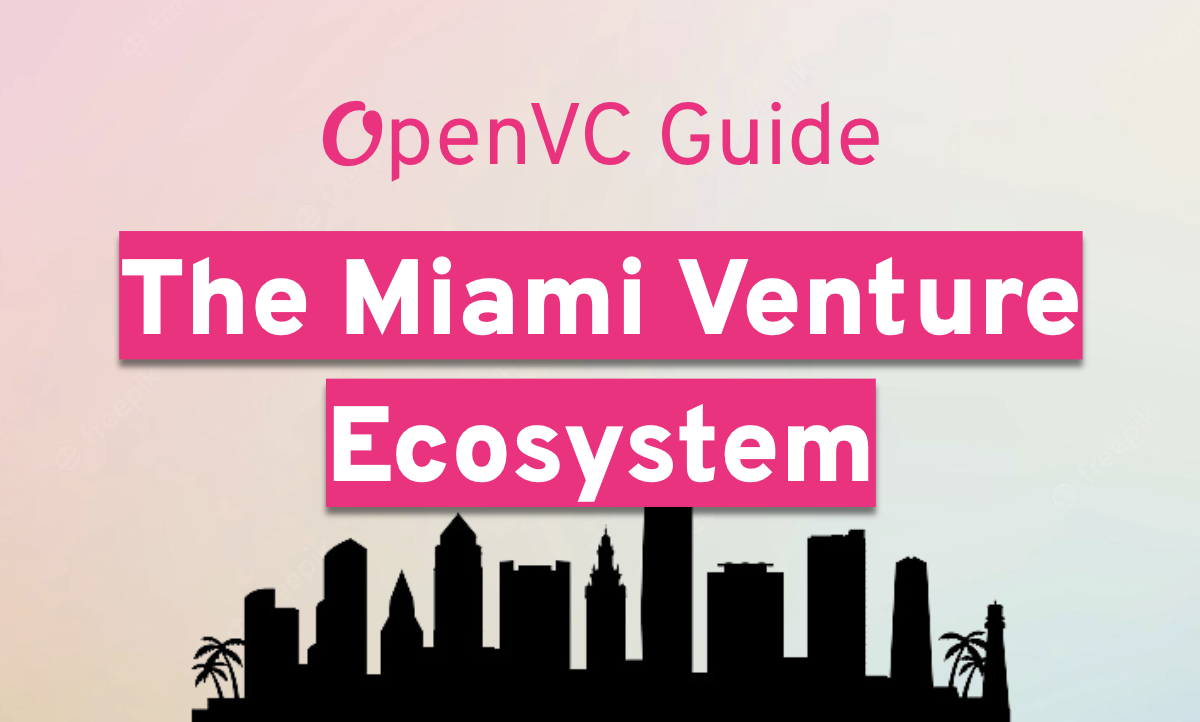 OpenVC Guide: The Miami Venture Ecosystem