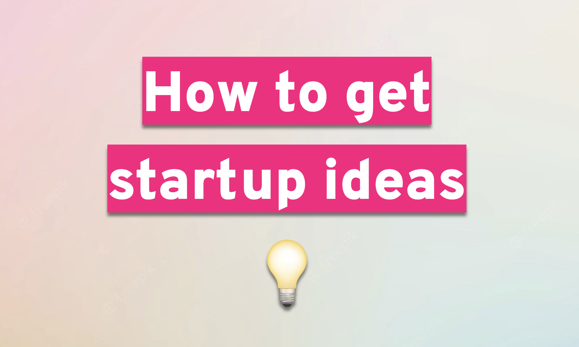 How to get startup ideas