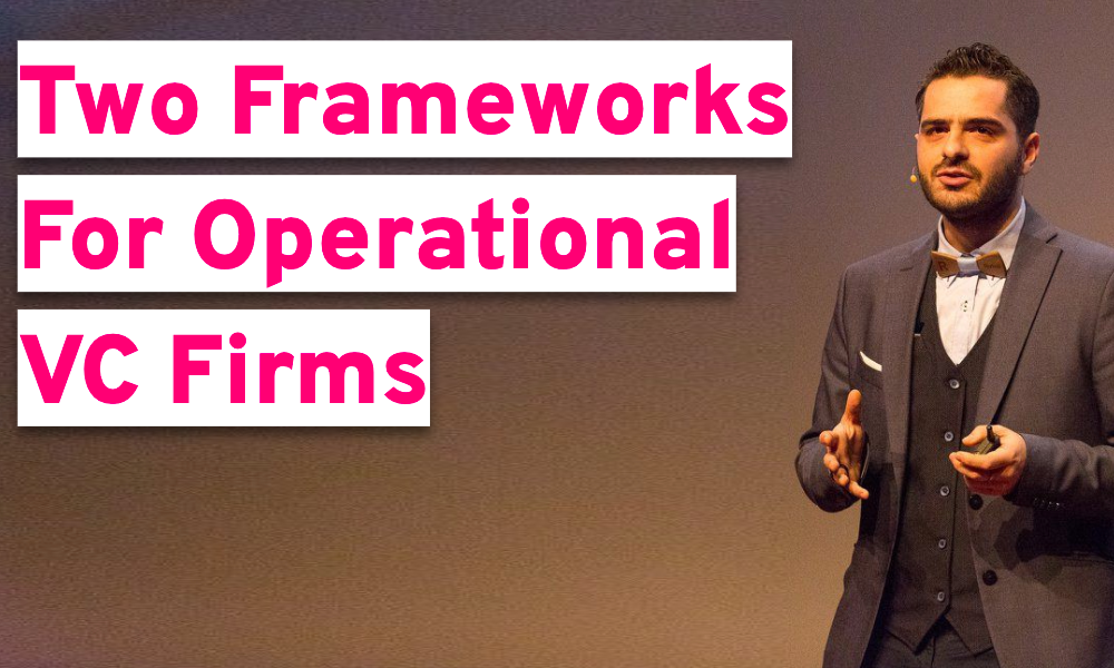 Two frameworks for operational VC firms 