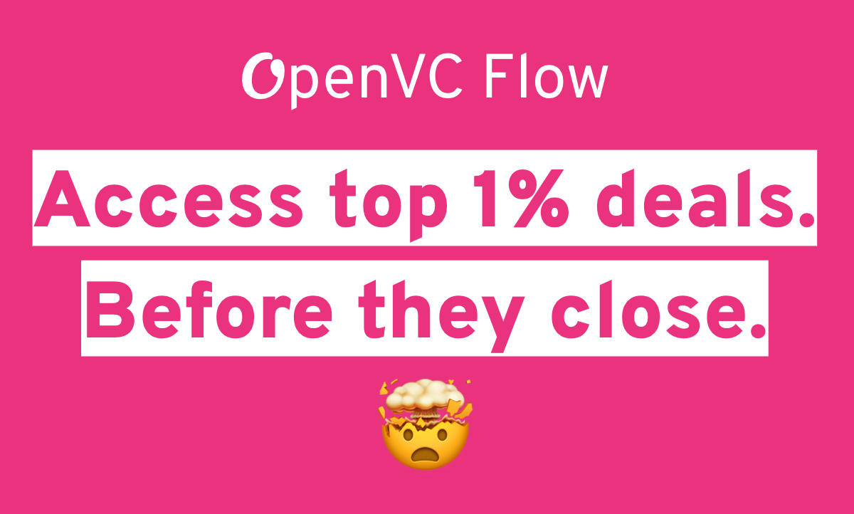 Introducing OpenVC Flow: Access top 1% deals before they close. 