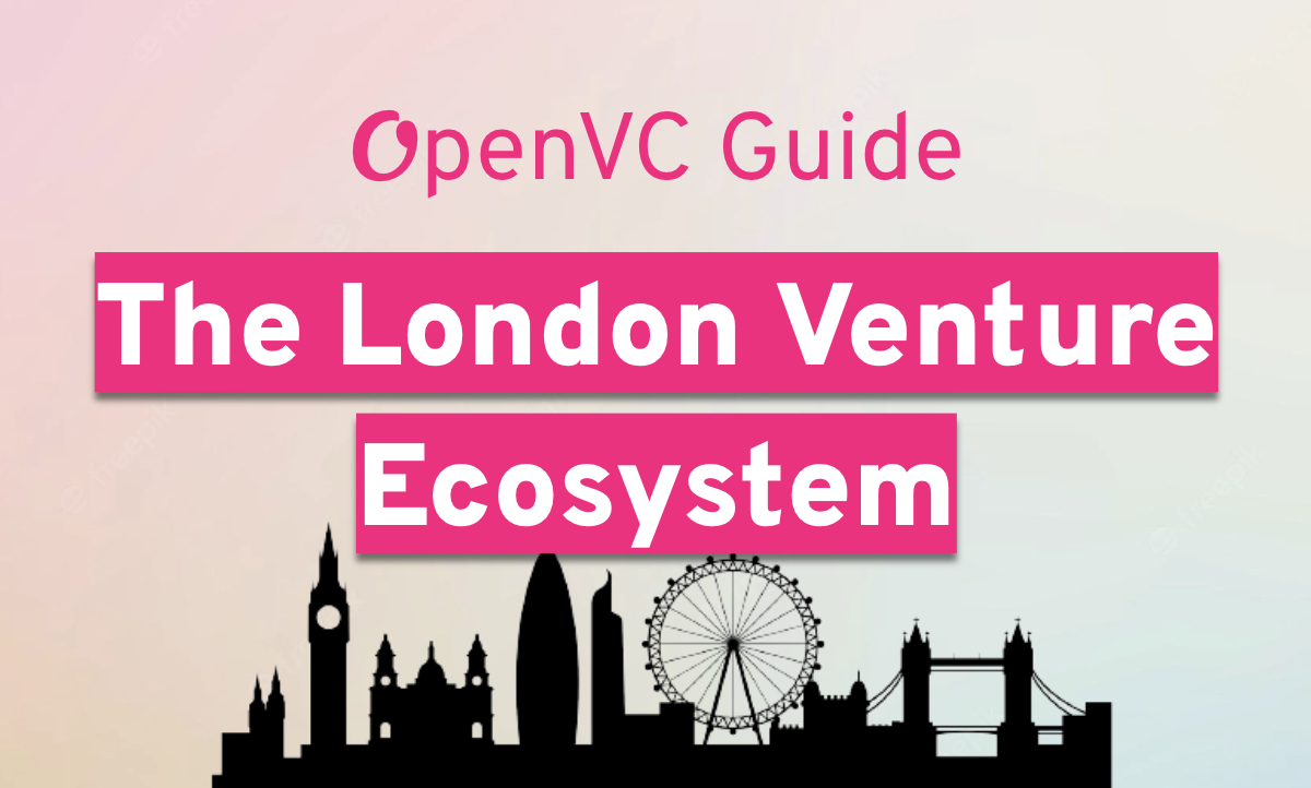 OpenVC Guide: The London Venture Ecosystem 