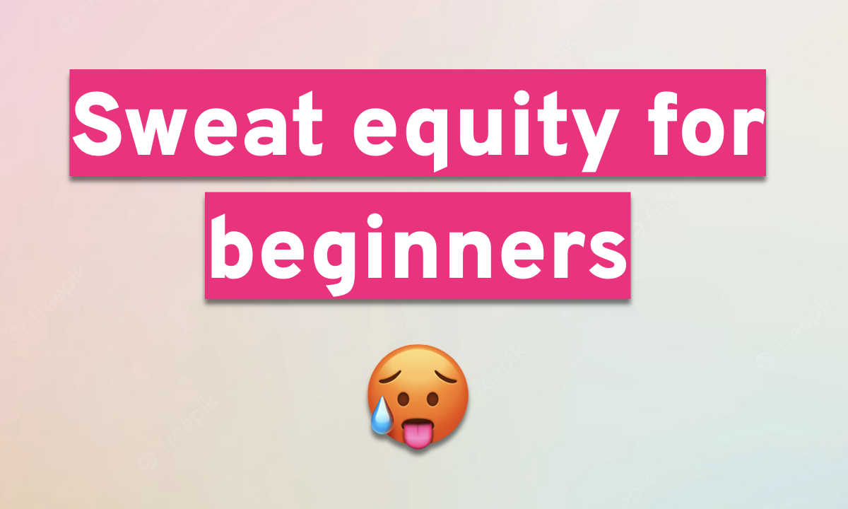 Sweat equity for beginners