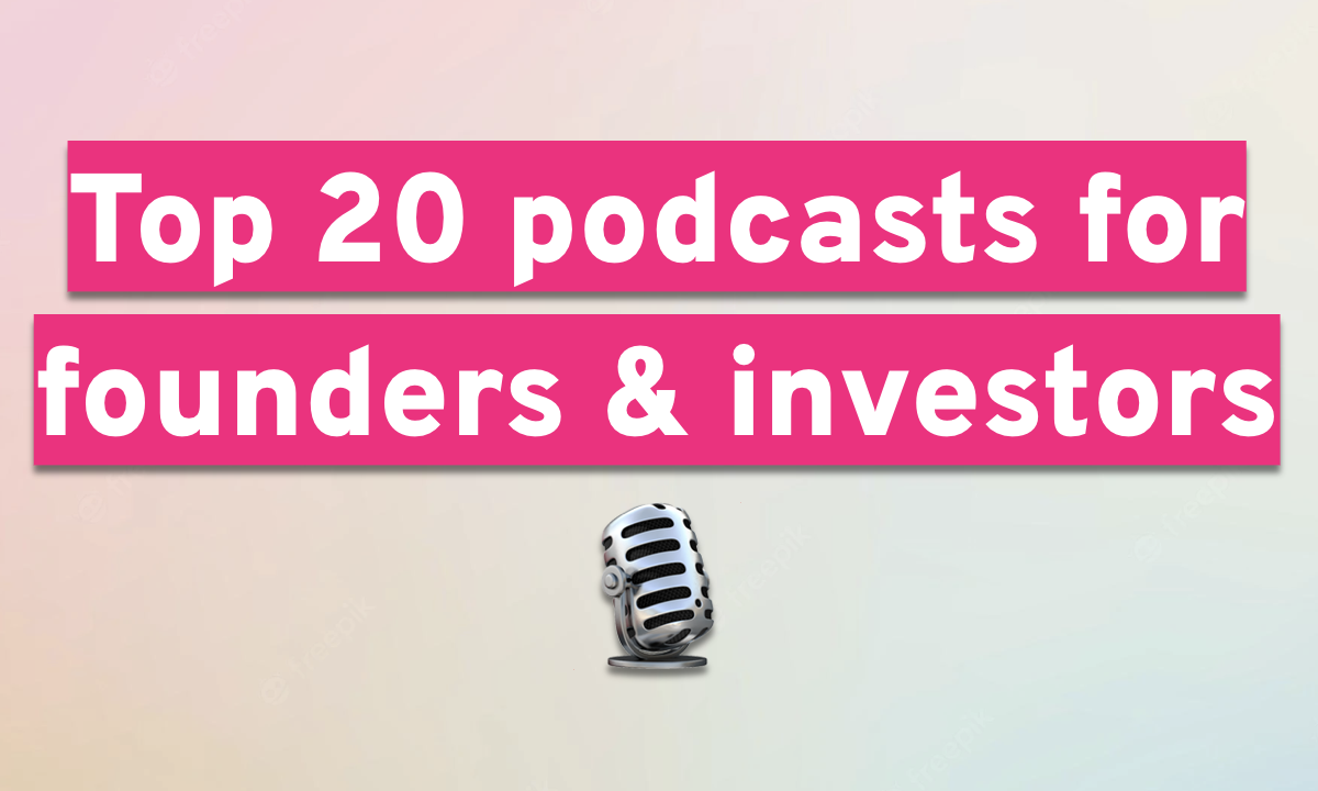 Top 20 podcasts for founders and investors