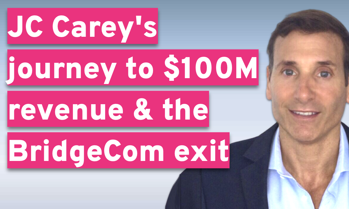 JC Carey's journey to $100M revenue & the BridgeCom exit