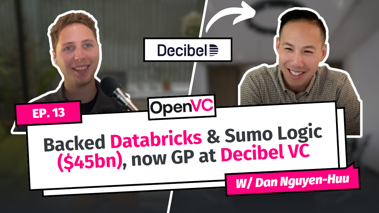 Dan Nguyen-Huu: Backed Databricks & Sumo Logic ($45bn), now GP at Decibel VC