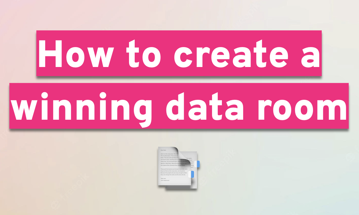 How to Create a Winning Data Room