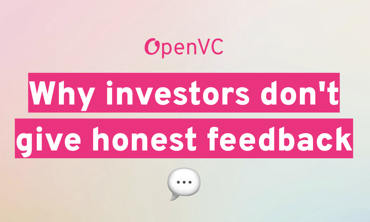 Why investors don't give honest feedback