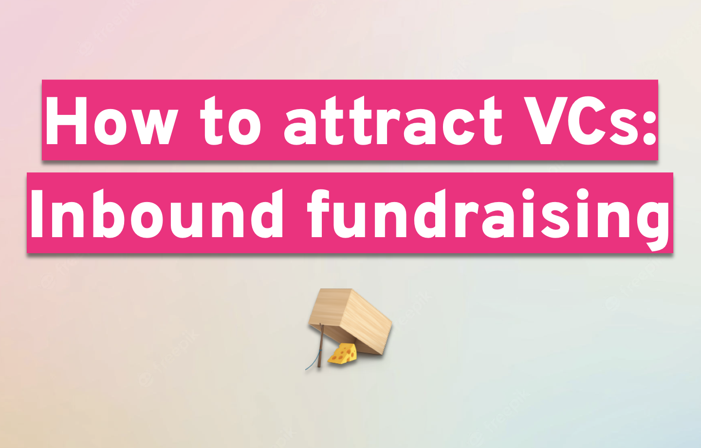 How to attract VCs: Inbound fundraising