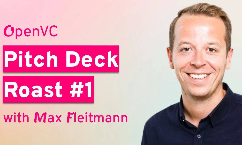Pitch Deck Roast #1 with Max Fleitmann