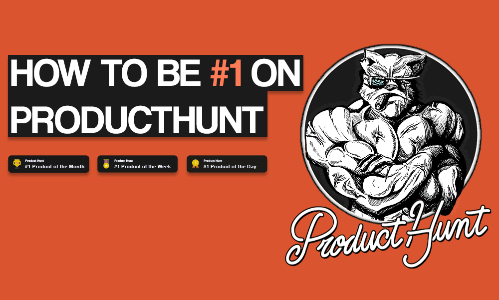 How to be #1 on ProductHunt