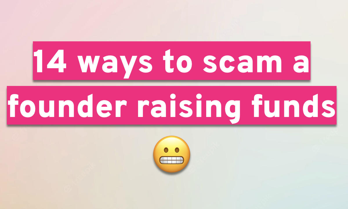 14 ways to scam a founder raising funds