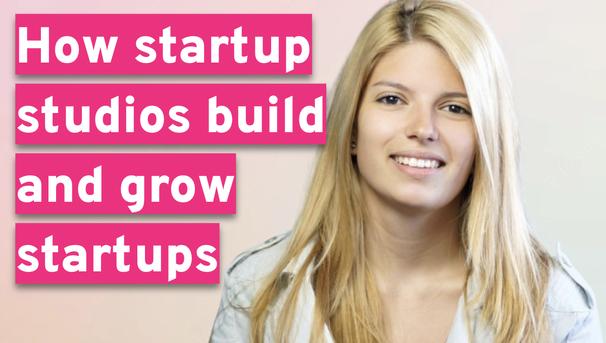 How startup studios build and grow startups