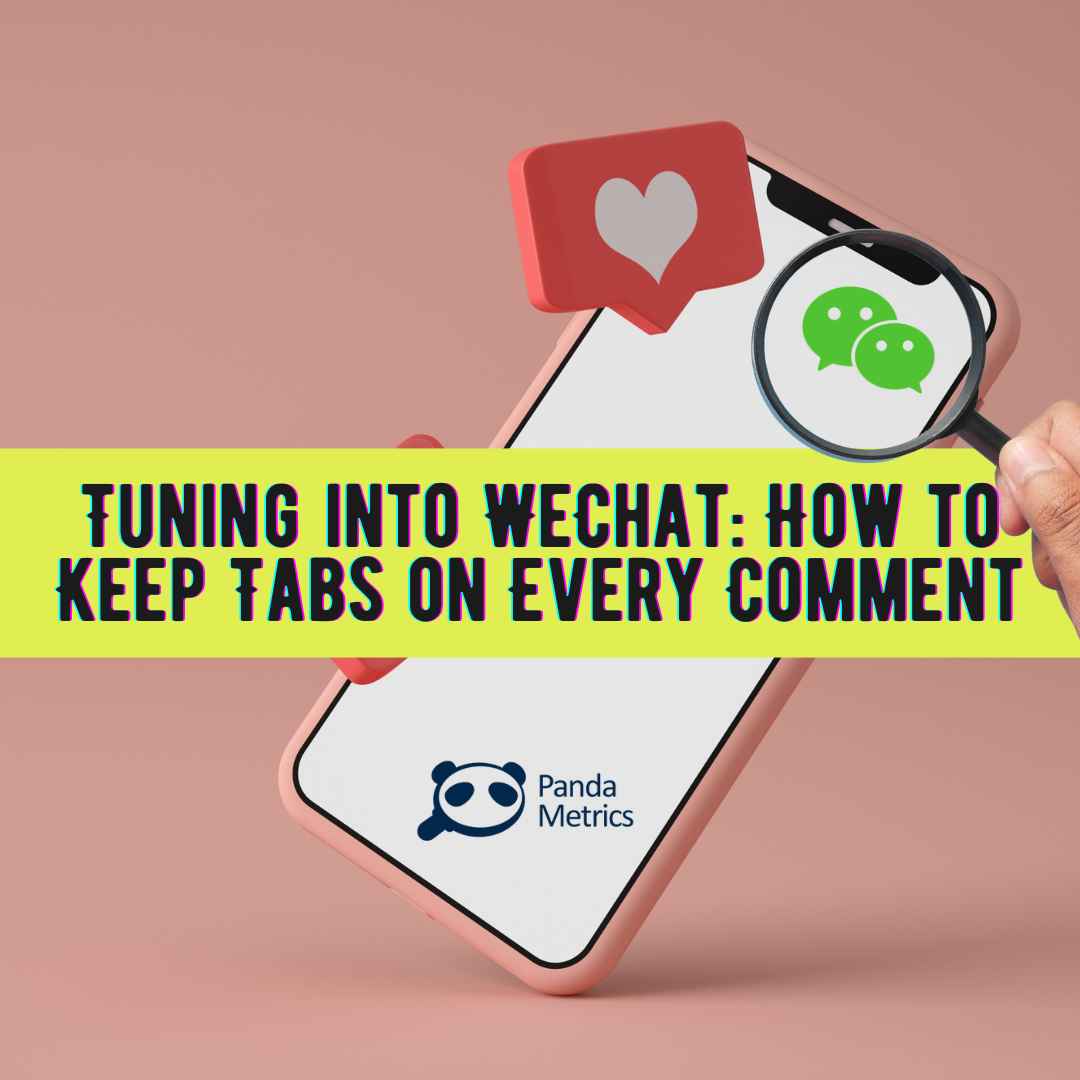  Tuning into WeChat: How to Keep Tabs on Every Comment