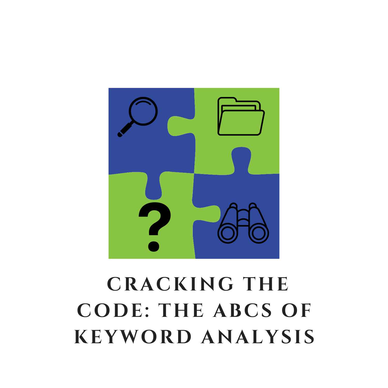 Cracking the Code: The ABCs of Keyword Analysis