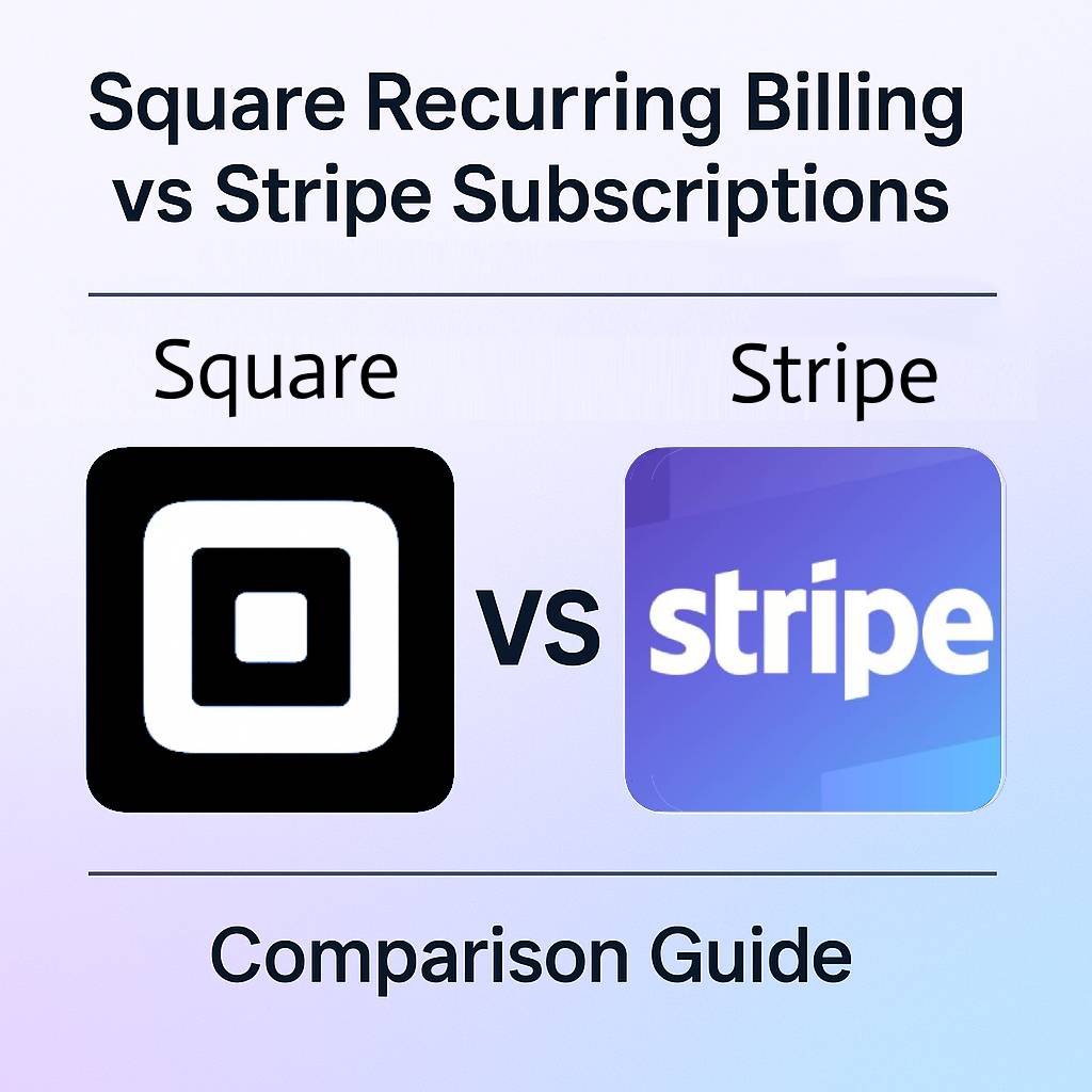 Square Recurring Billing vs Stripe Subscriptions: Comparison Guide