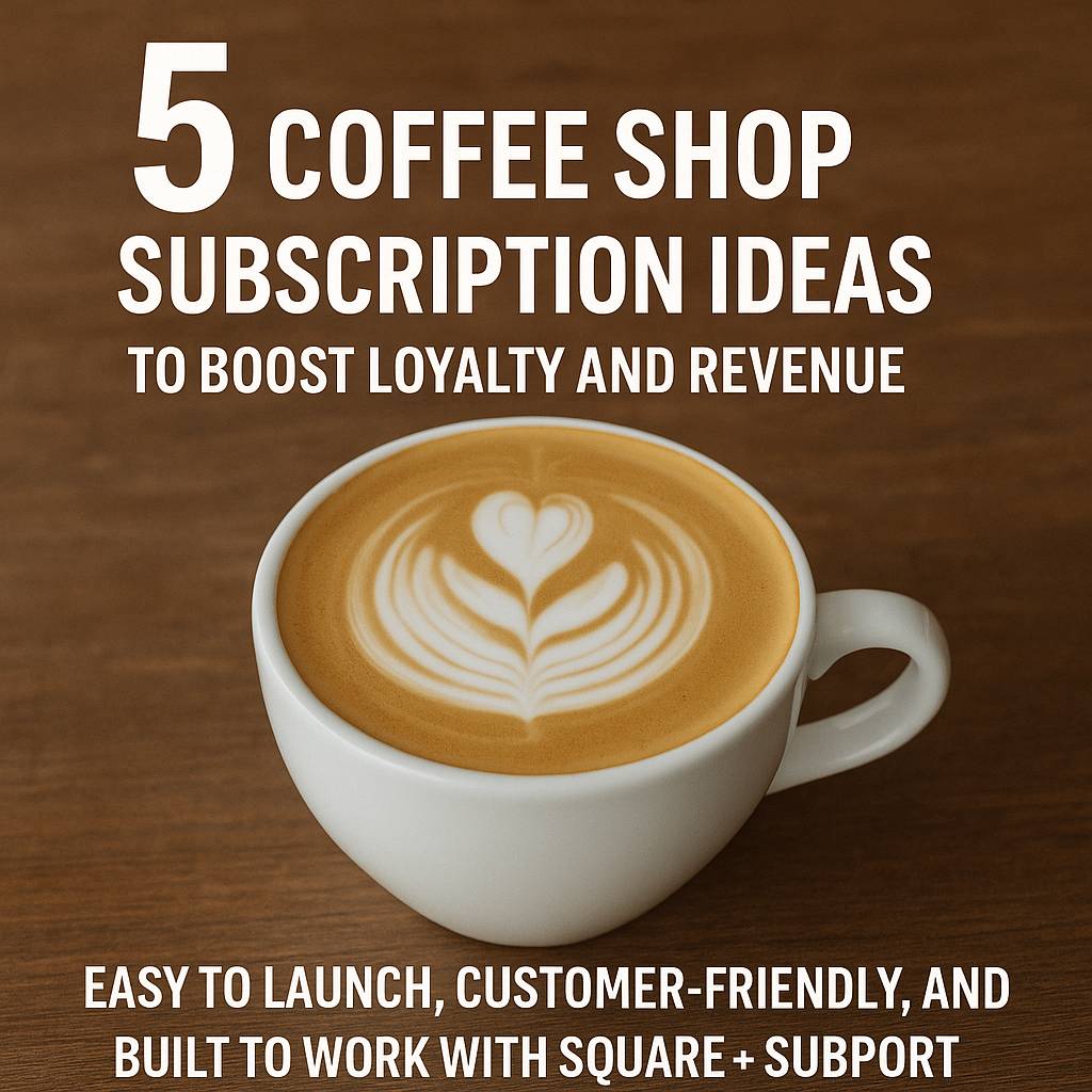 5 Coffee Shop Subscription Ideas: Keep Customers Coming Back & Spending More