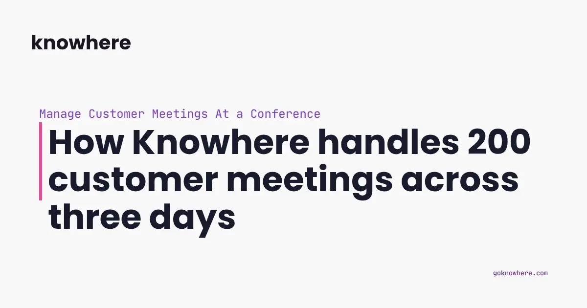 How Knowhere handles 200 customer meetings across three days