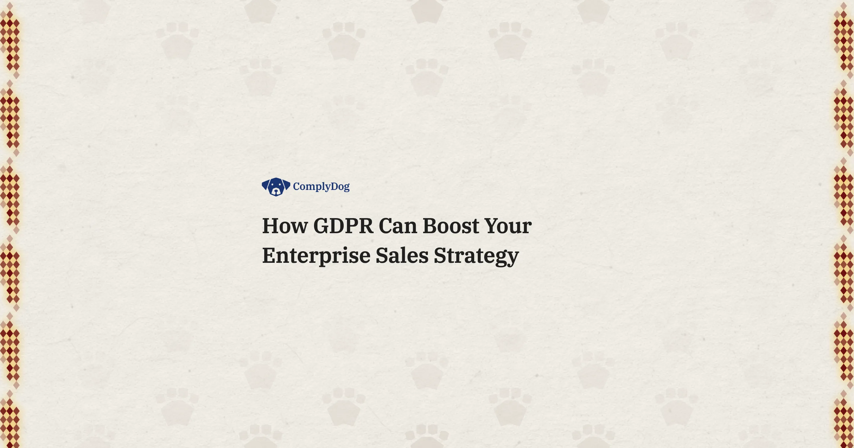How GDPR Can Boost Your Enterprise Sales Strategy