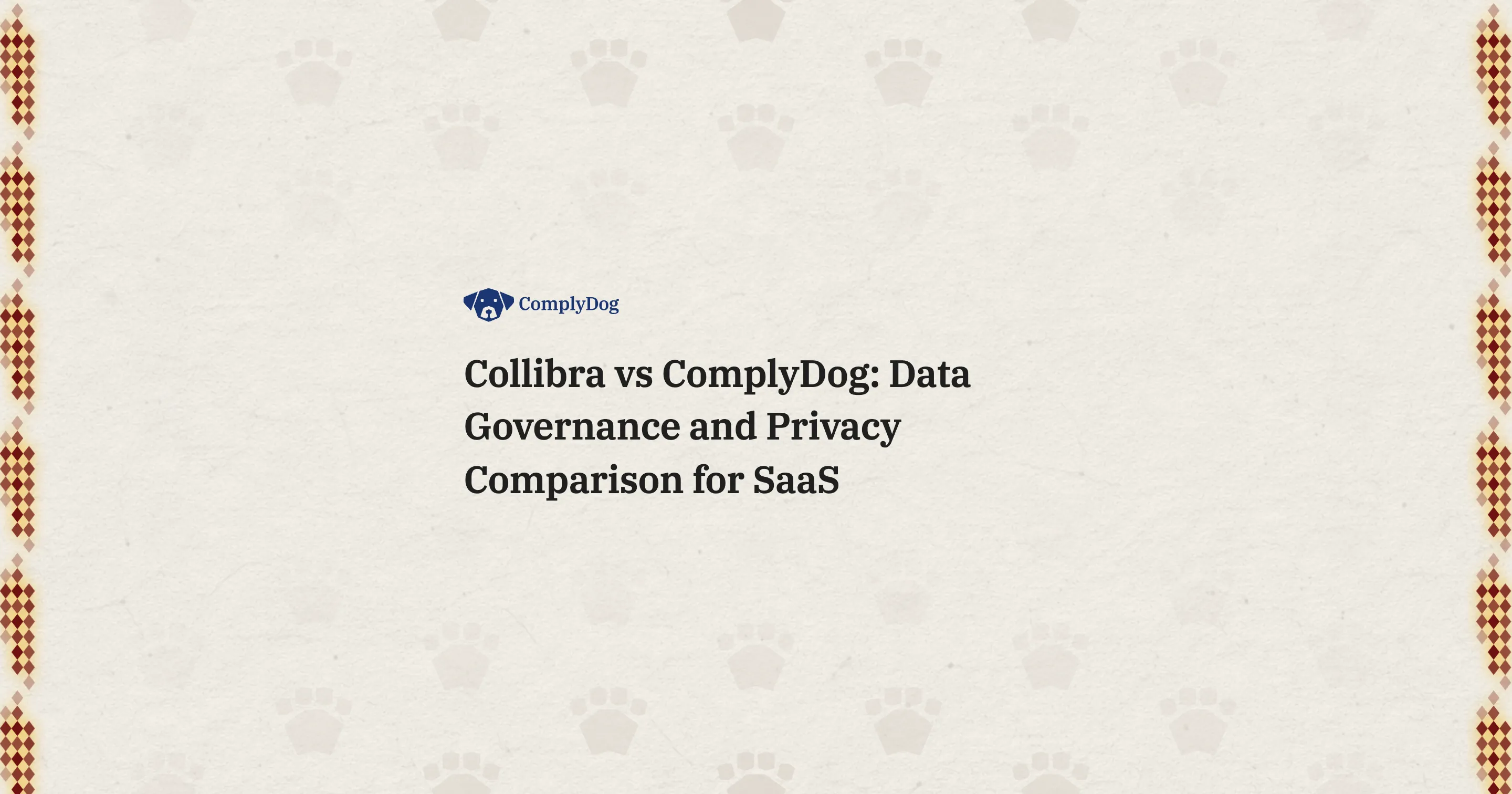 Collibra vs ComplyDog: Data Governance and Privacy Comparison for SaaS