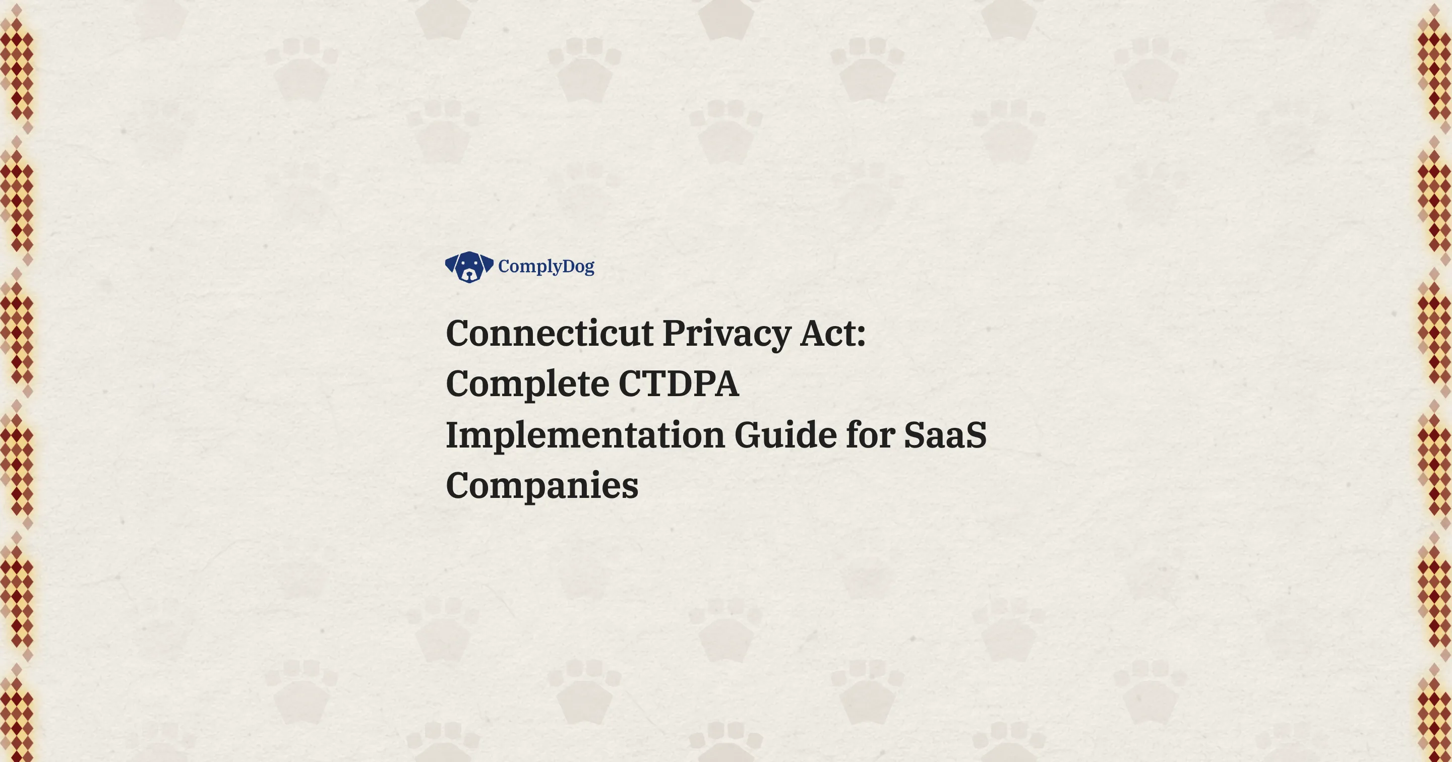 Connecticut Privacy Act: Complete CTDPA Implementation Guide for SaaS Companies