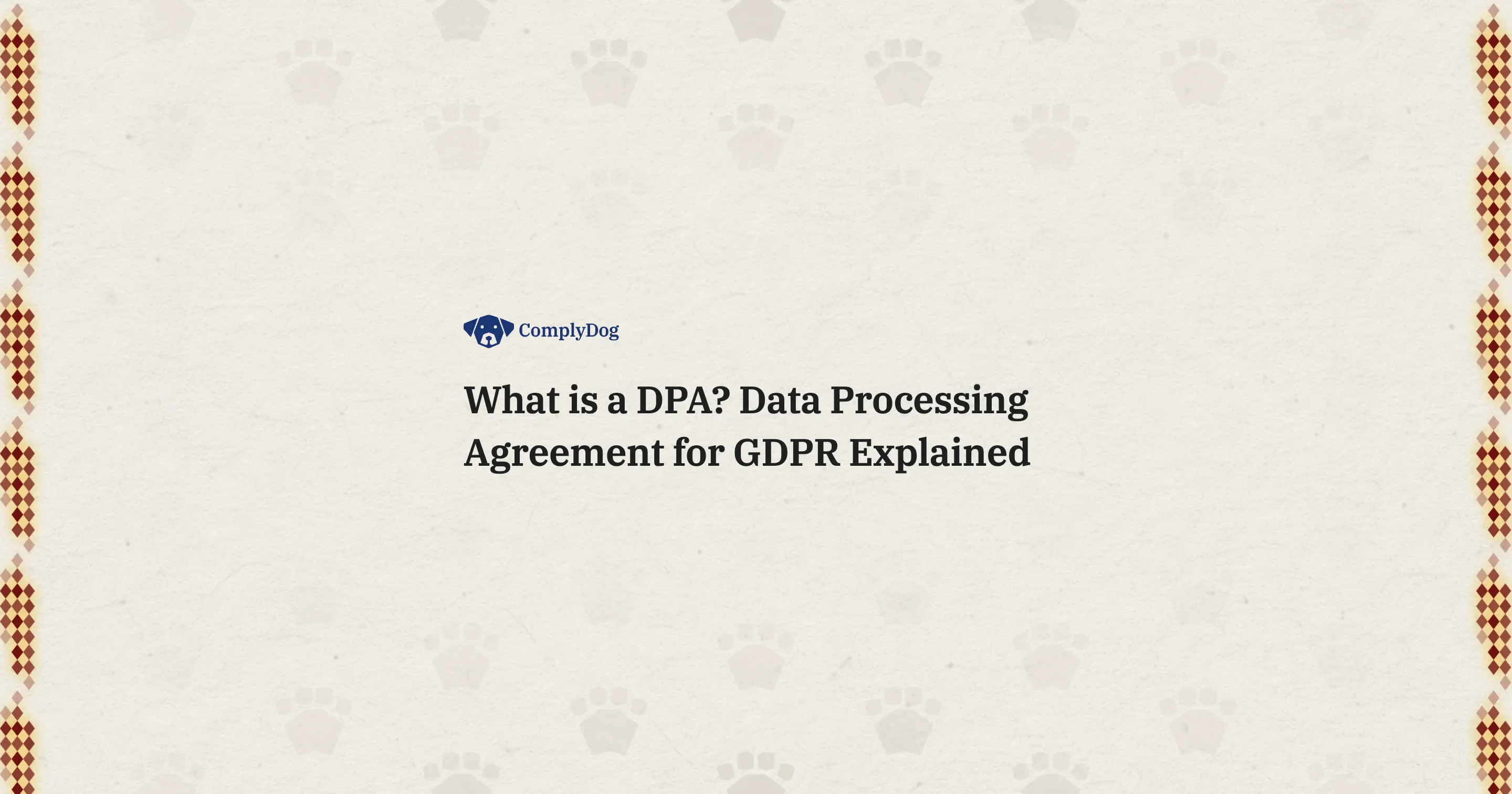 What is a DPA? Data Processing Agreement for GDPR Explained