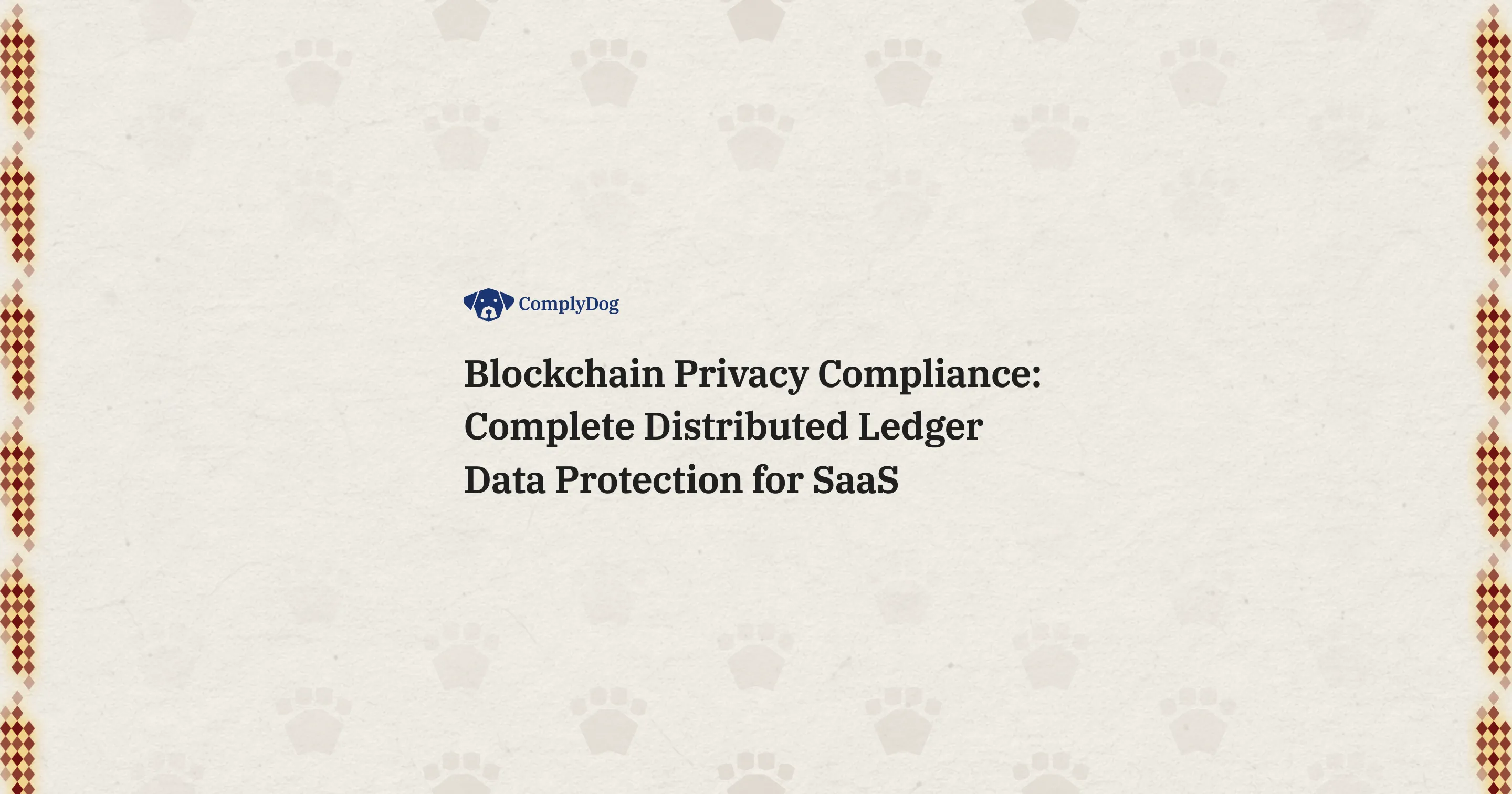 Blockchain Privacy Compliance: Complete Distributed Ledger Data Protection for SaaS