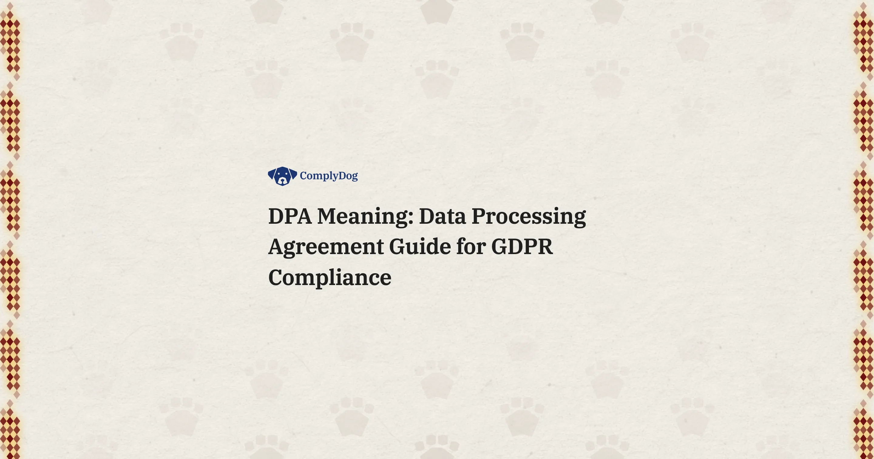 DPA Meaning: Data Processing Agreement Guide for GDPR Compliance