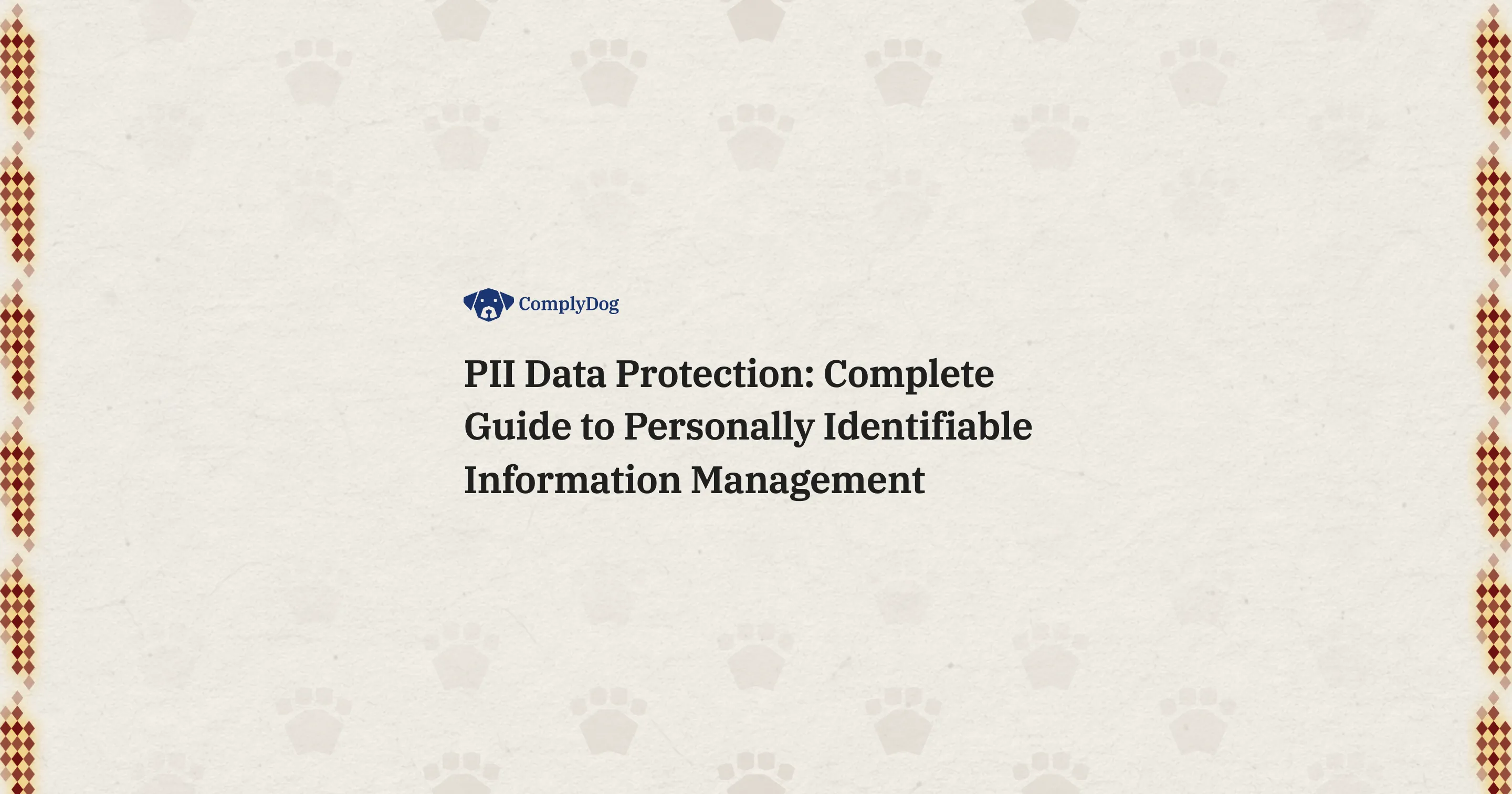 PII Data Protection: Complete Guide to Personally Identifiable Information Management