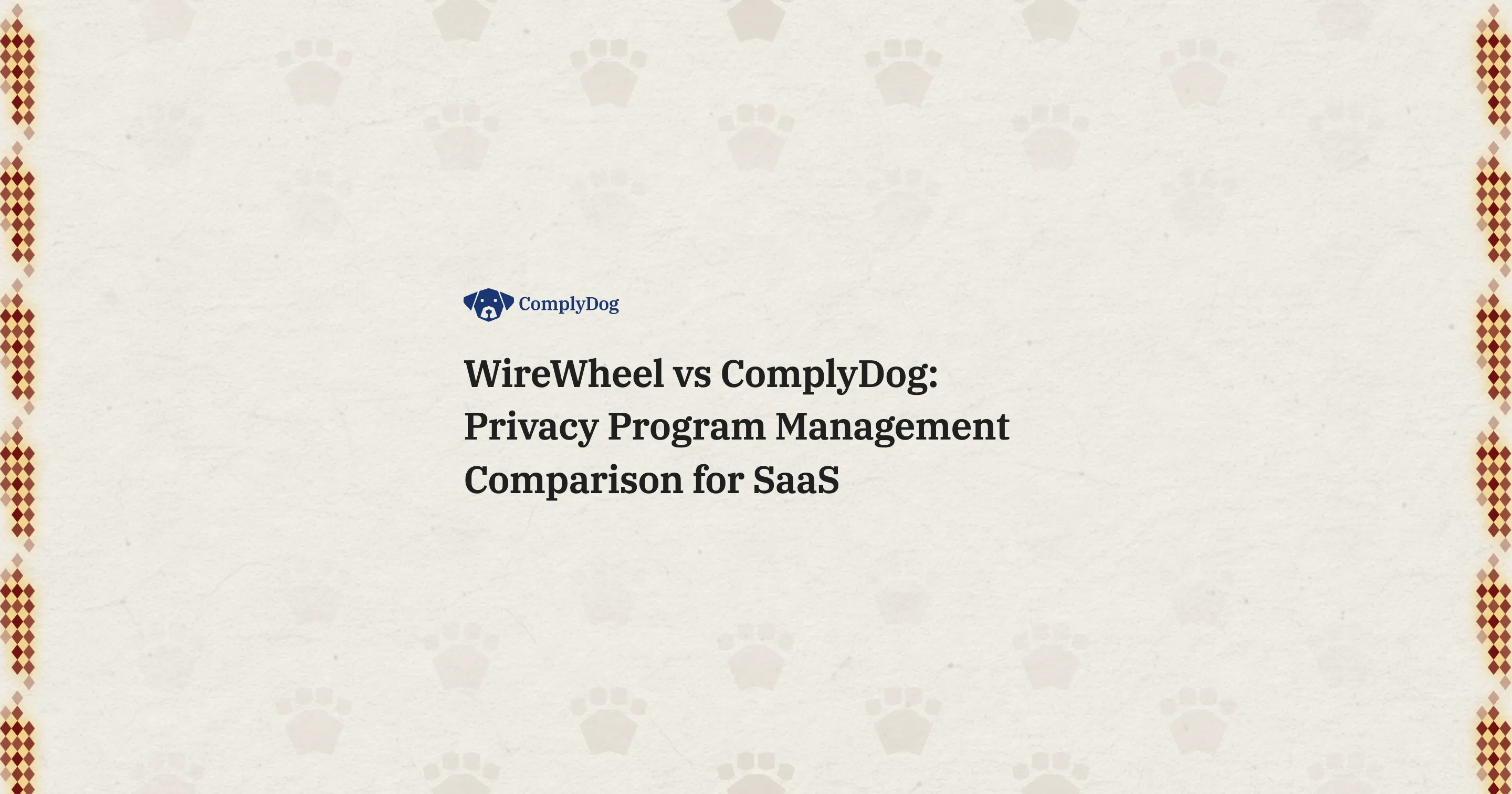 WireWheel vs ComplyDog: Privacy Program Management Comparison for SaaS