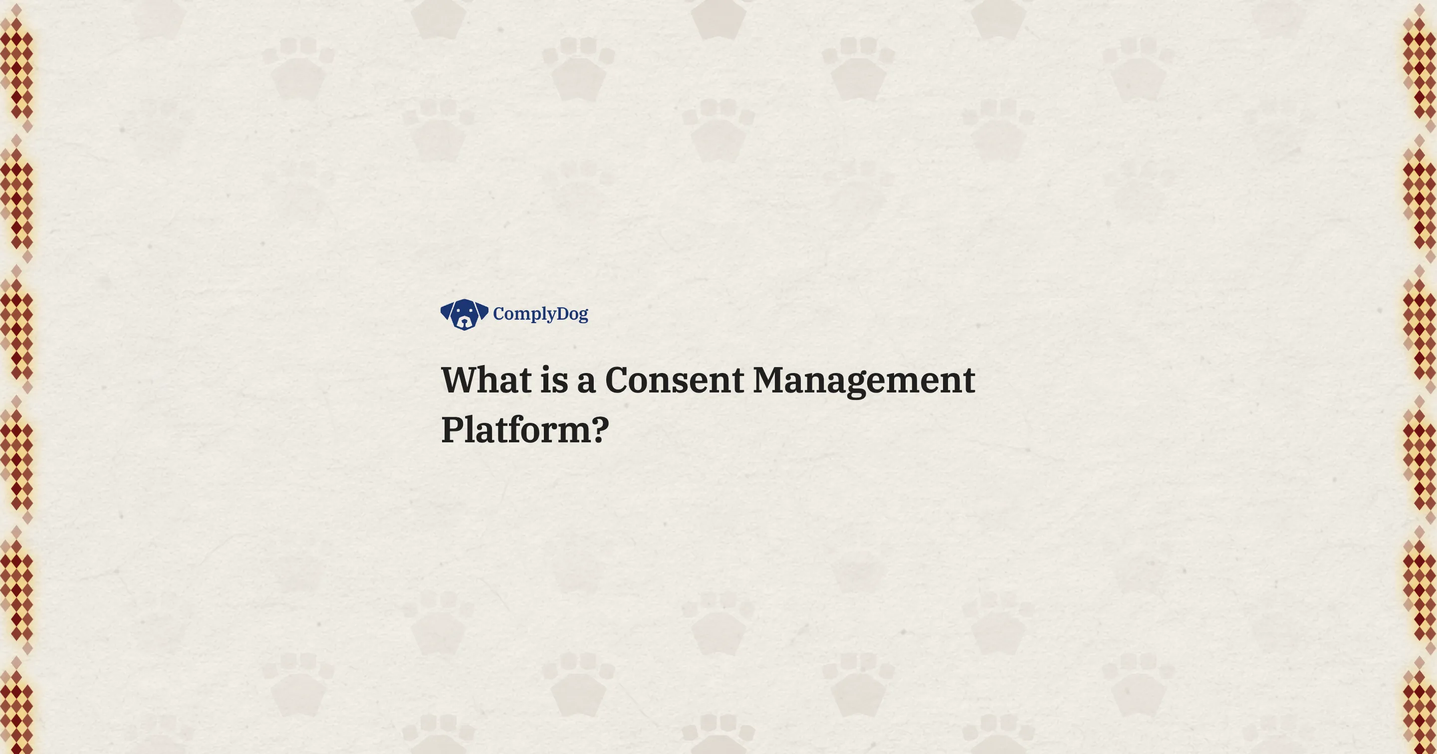 What is a Consent Management Platform?