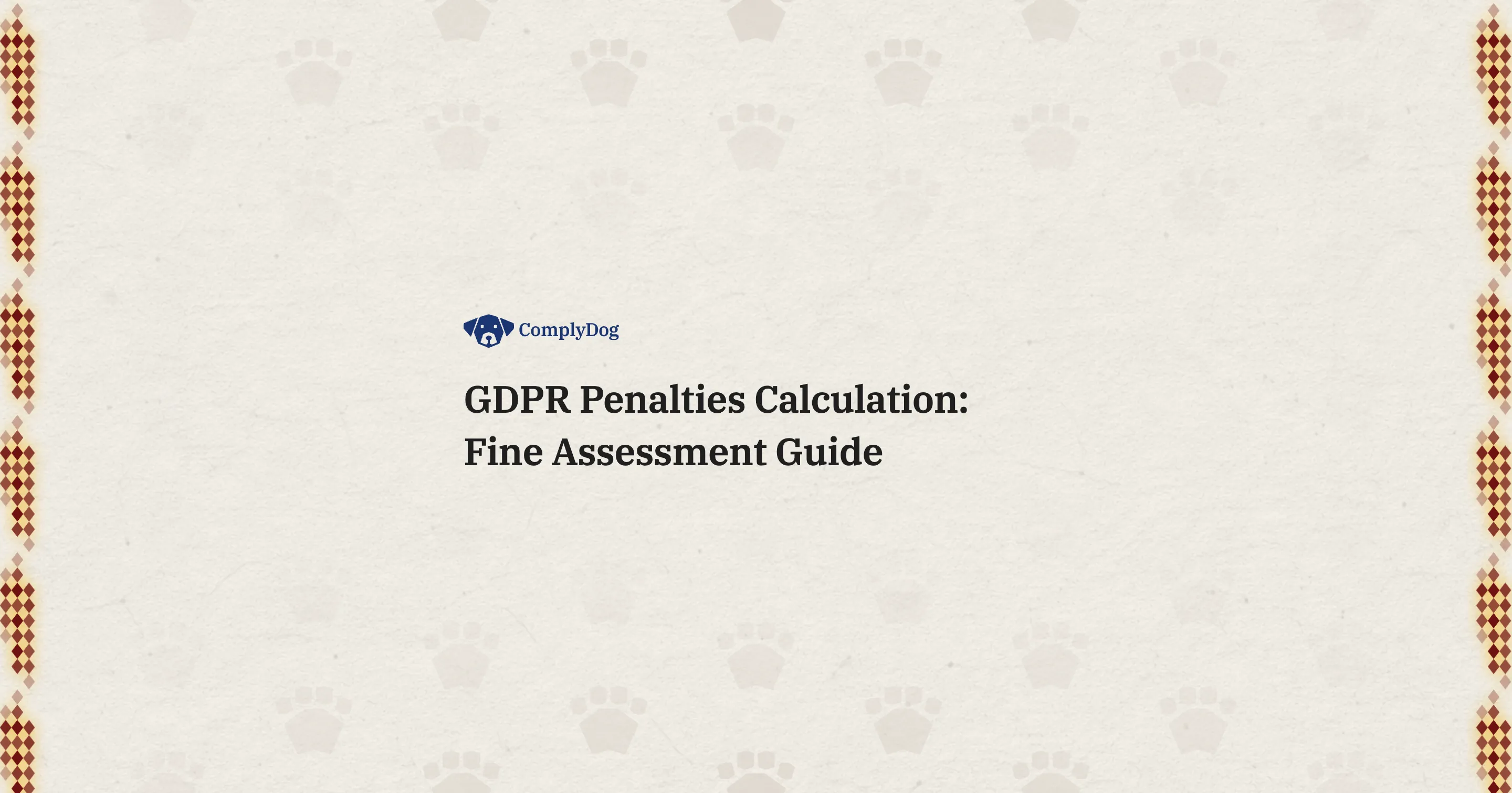 GDPR Penalties Calculation: Fine Assessment Guide
