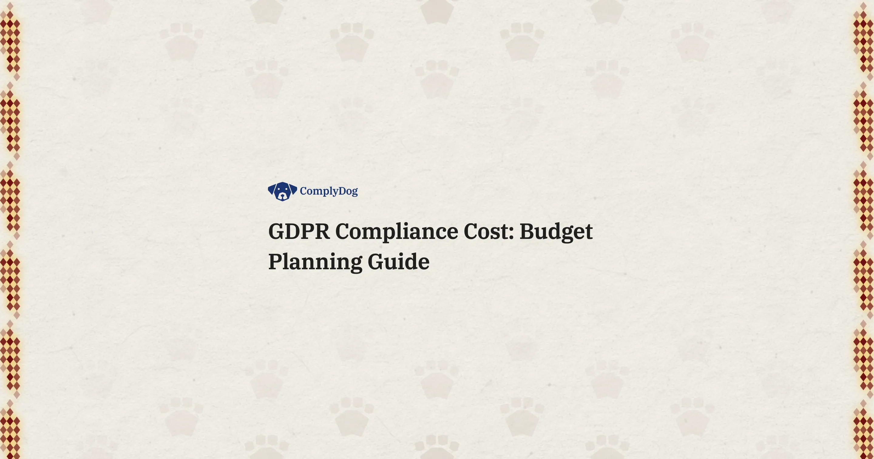 GDPR Compliance Cost: Budget Planning Guide