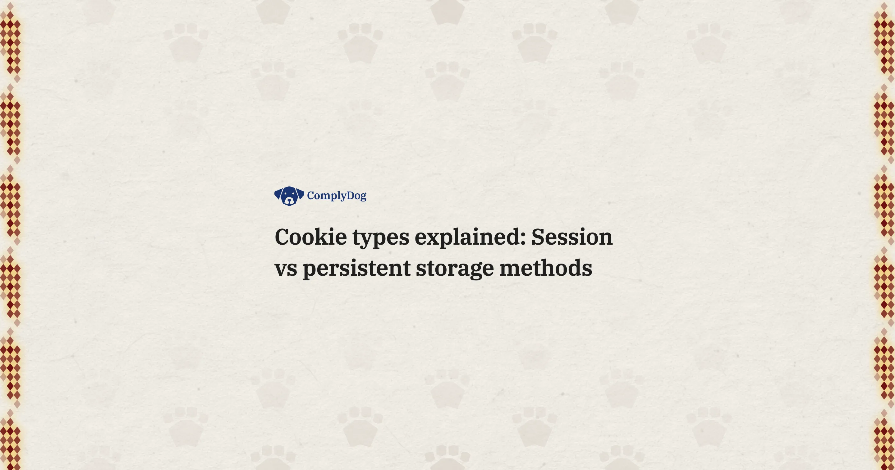 Cookie types explained: Session vs persistent storage methods