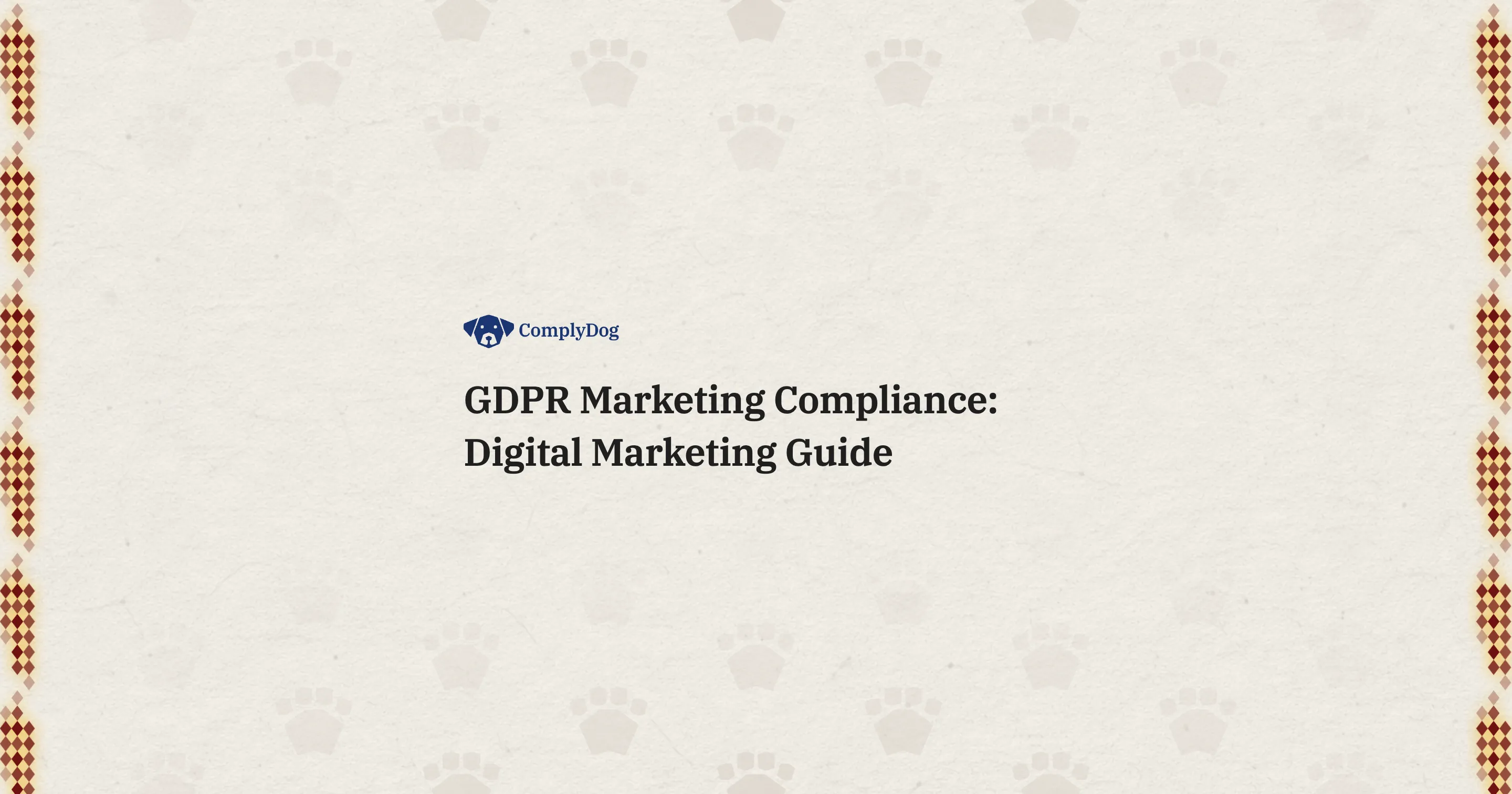 GDPR Marketing Compliance: Digital Marketing Guide