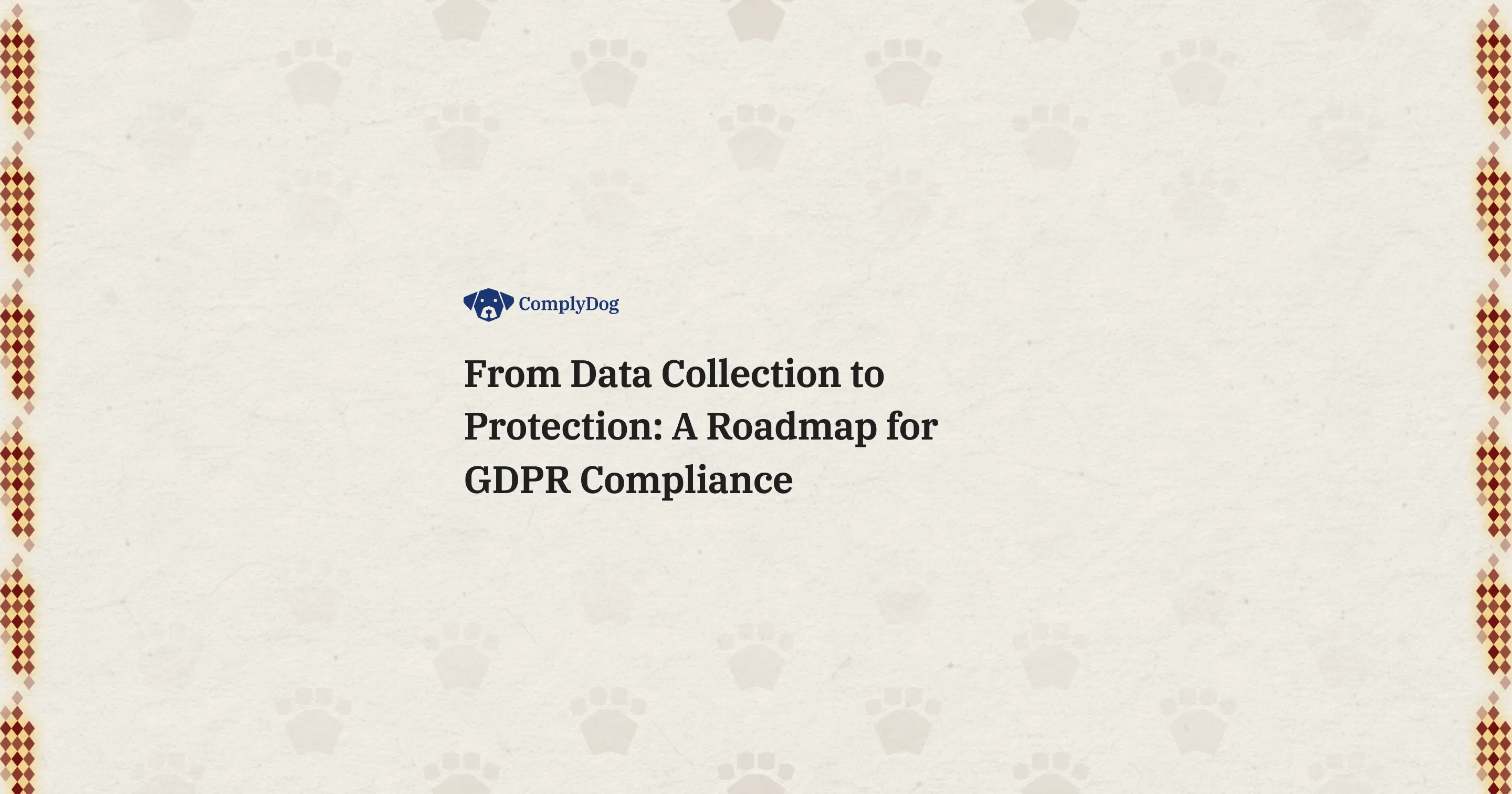 From Data Collection to Protection: A Roadmap for GDPR Compliance
