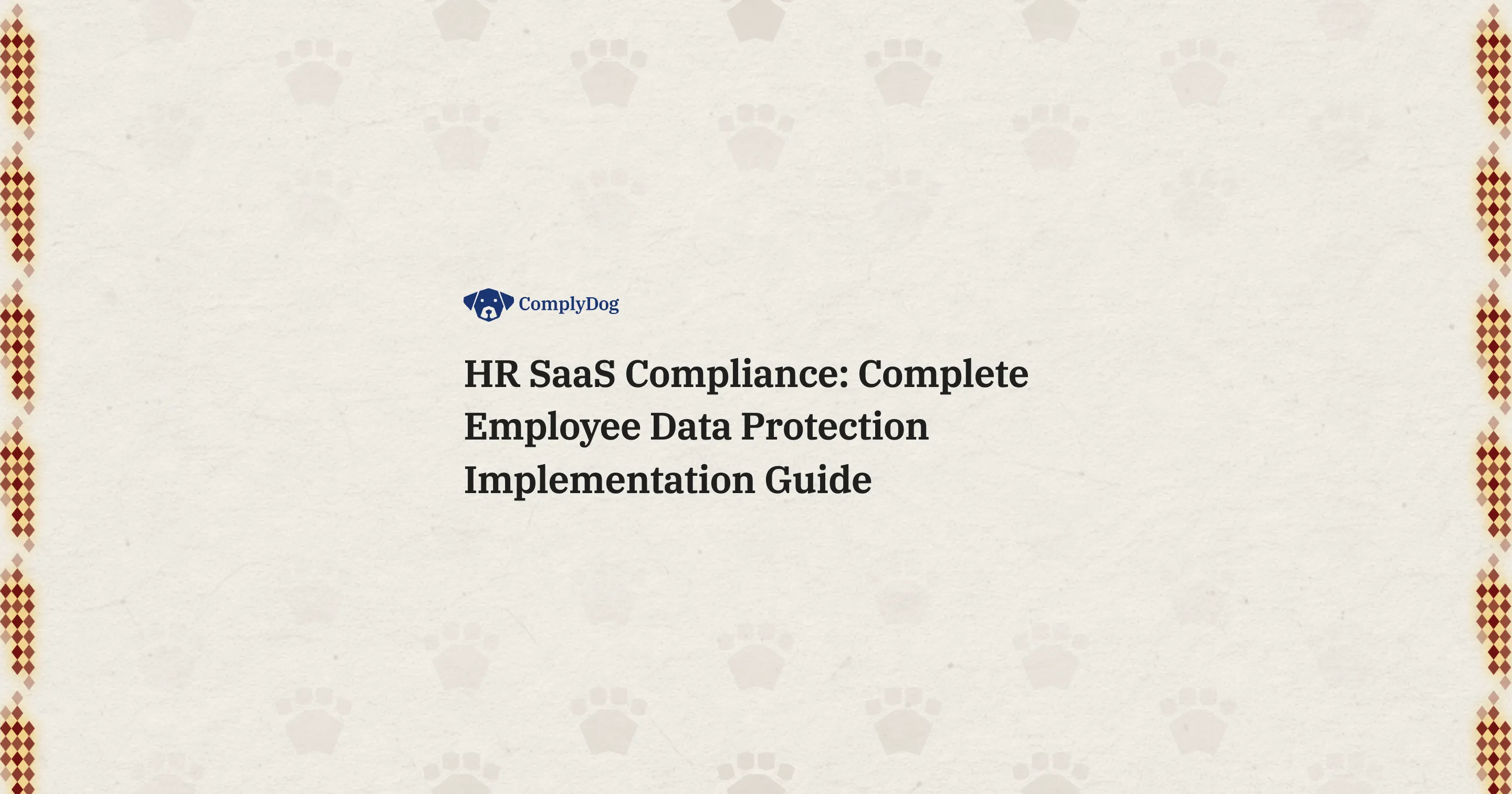 HR SaaS Compliance: Complete Employee Data Protection Implementation Guide