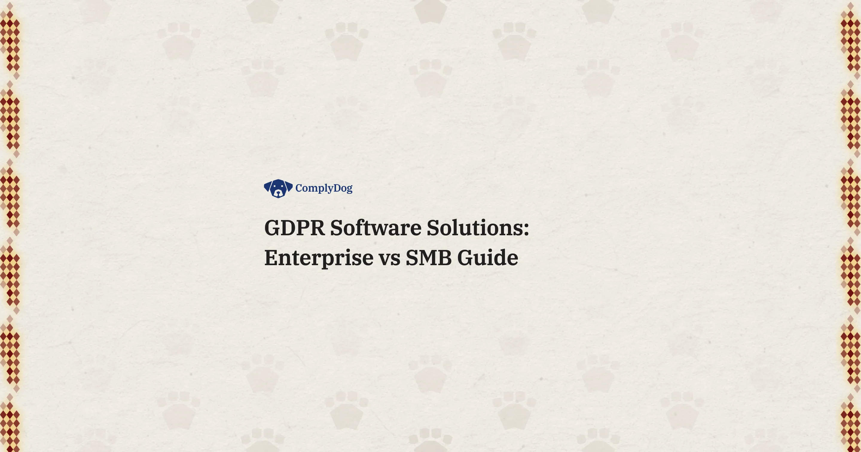 GDPR Software Solutions: Enterprise vs SMB Guide
