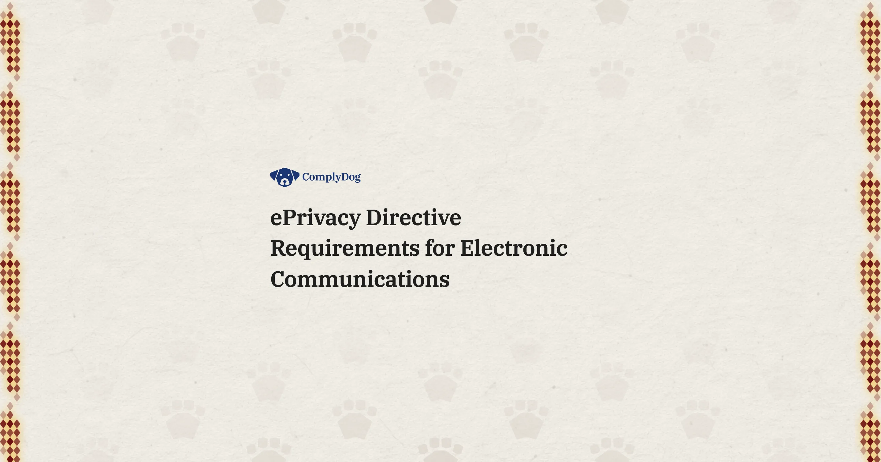 ePrivacy Directive Requirements for Electronic Communications