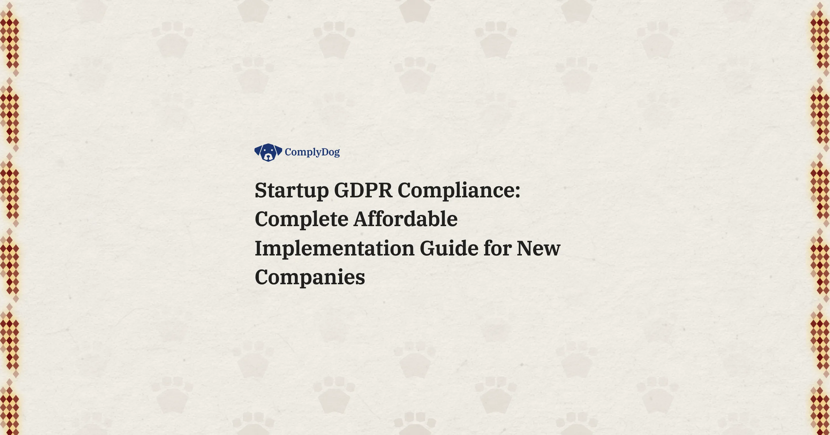 Startup GDPR Compliance: Complete Affordable Implementation Guide for New Companies