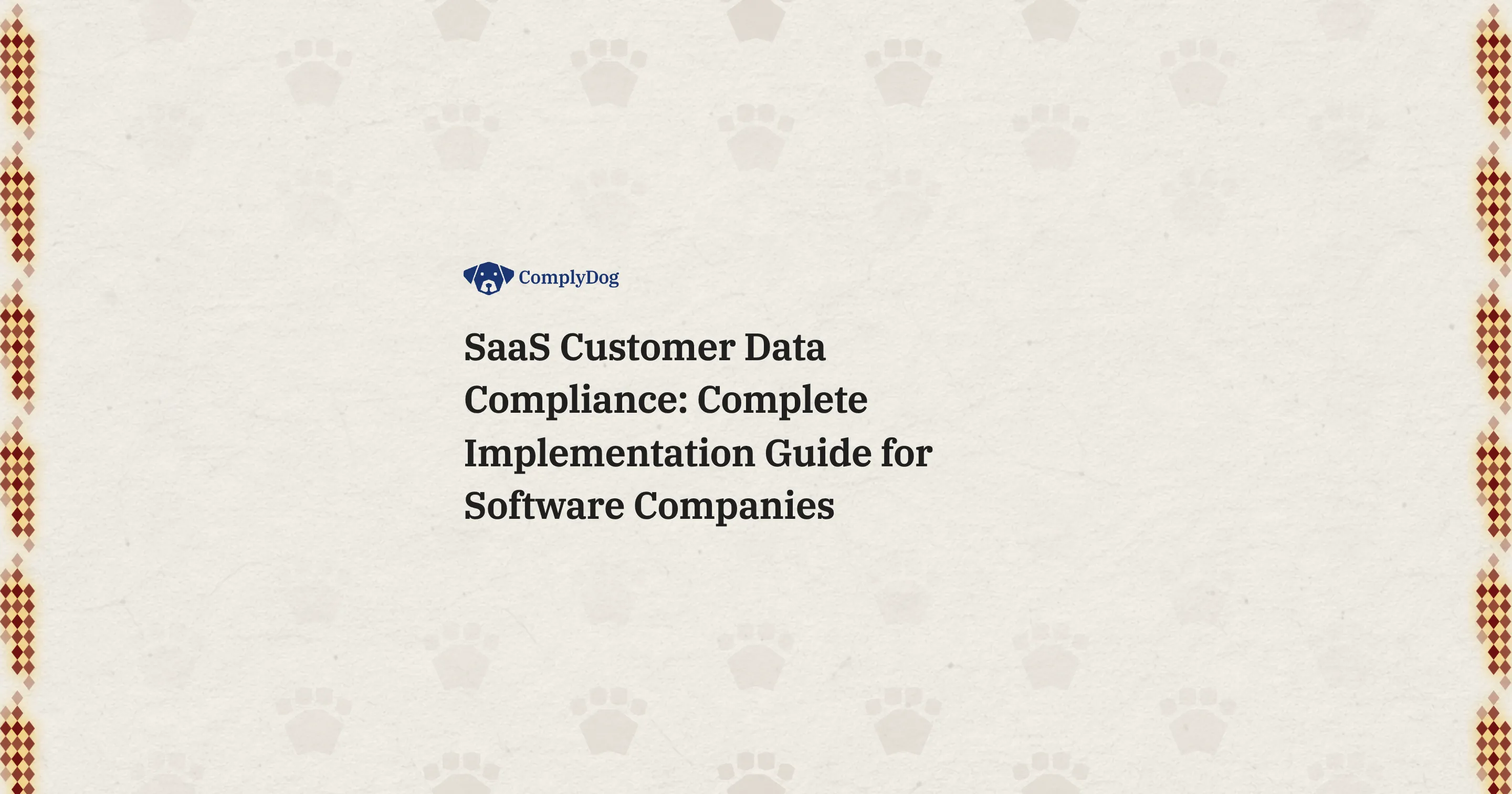 SaaS Customer Data Compliance: Complete Implementation Guide for Software Companies 