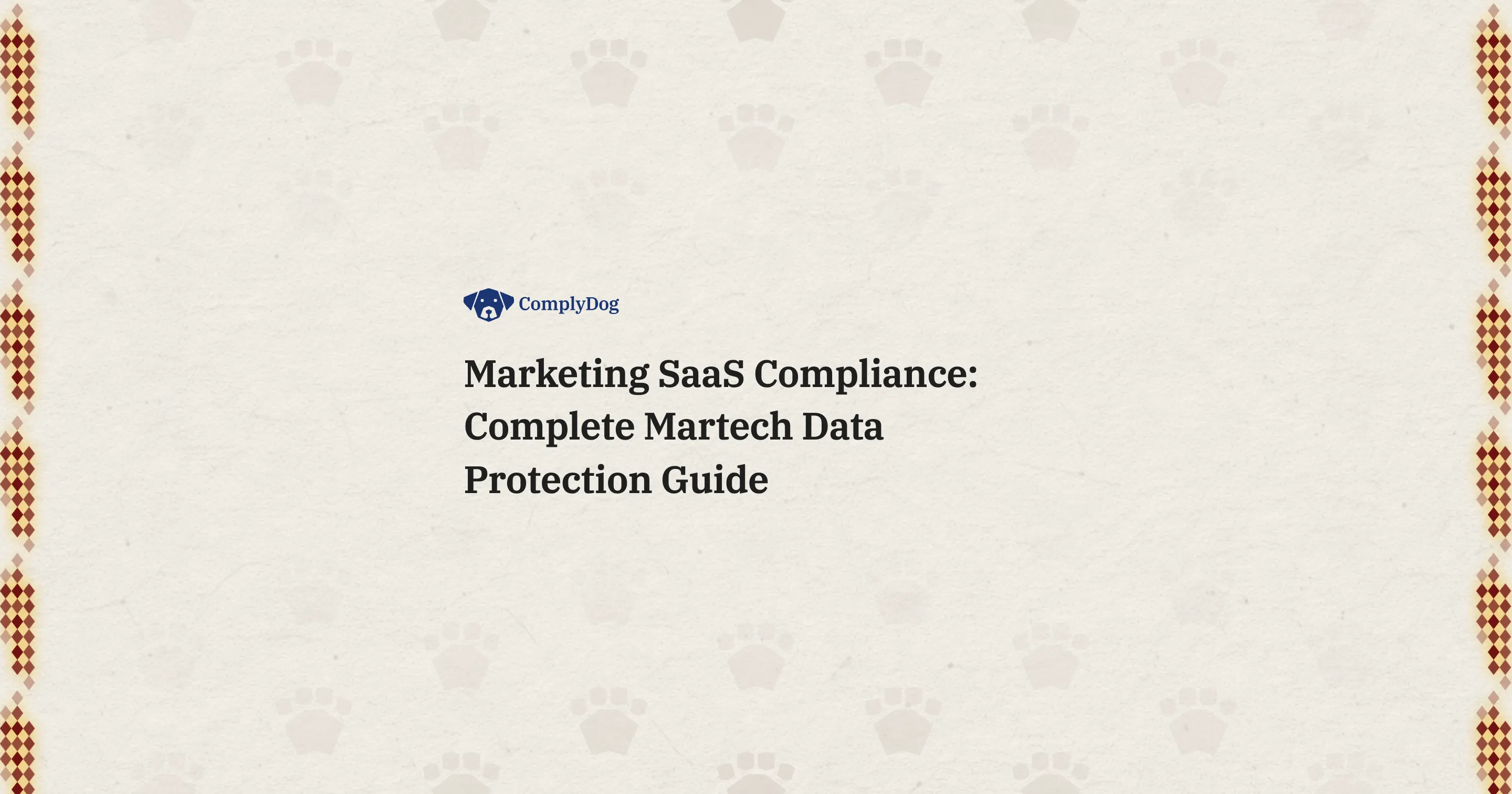 Marketing SaaS Compliance: Complete Martech Data Protection Guide
