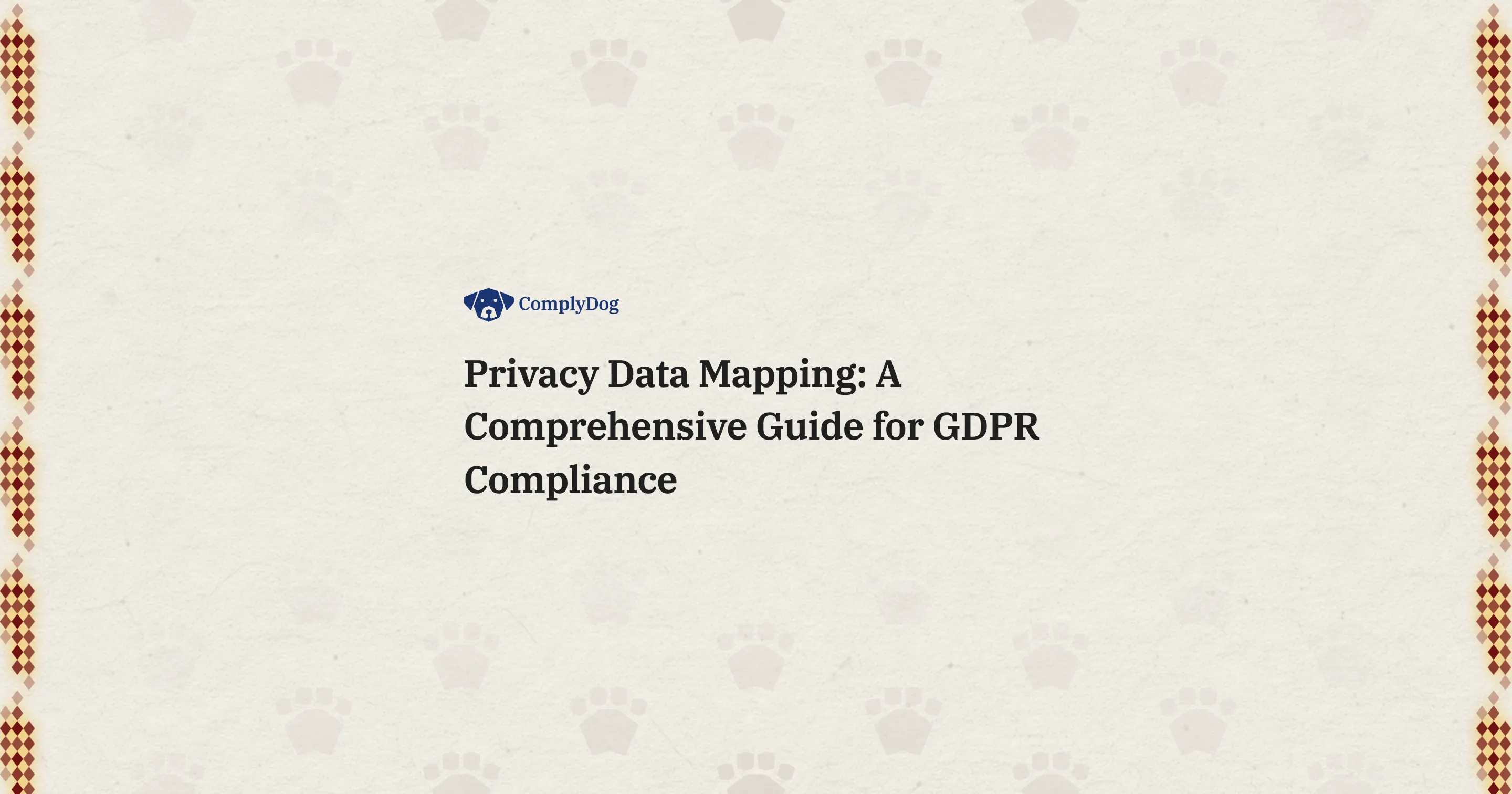 Privacy Data Mapping: A Comprehensive Guide for GDPR Compliance