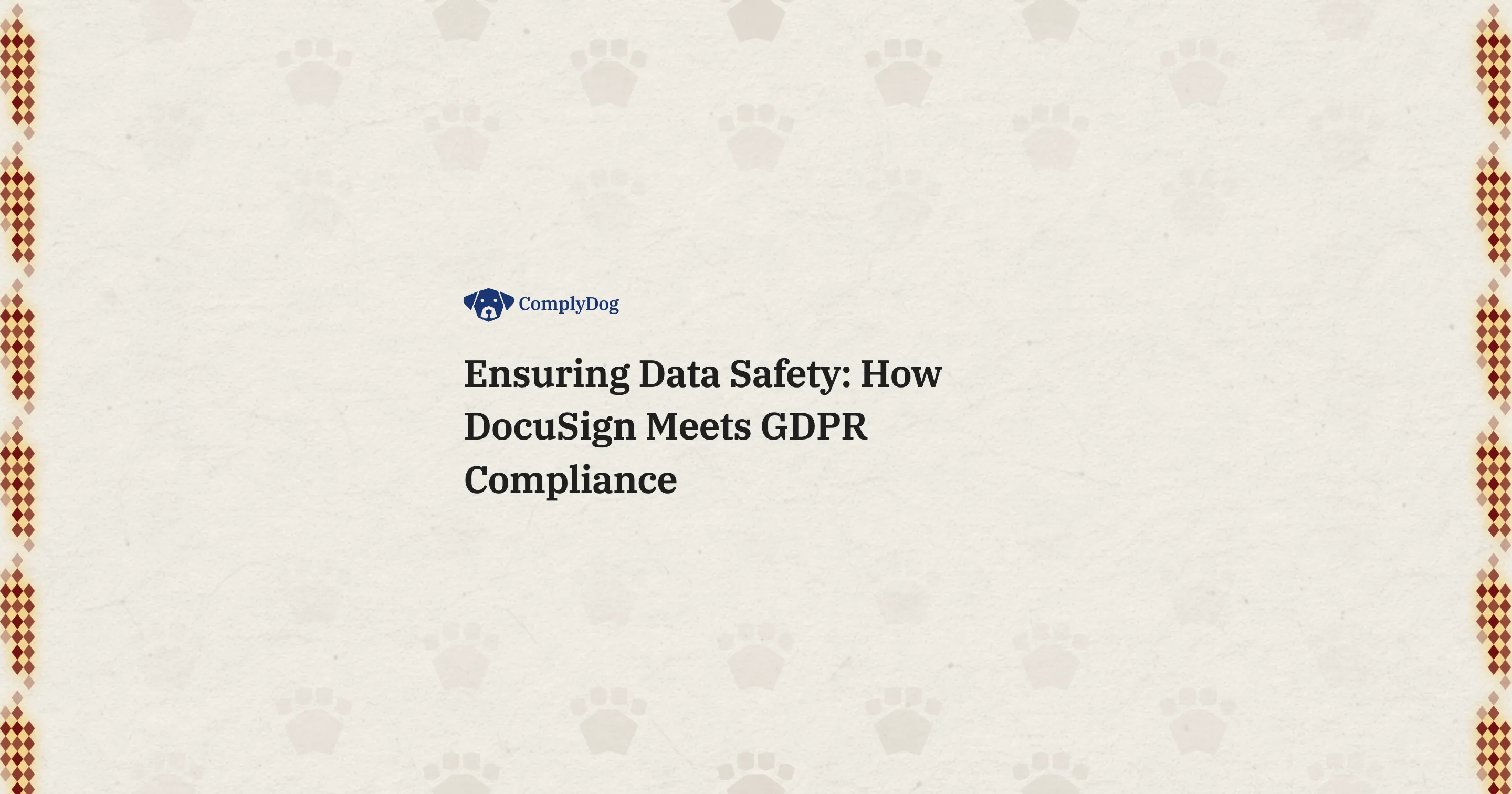Ensuring Data Safety: How DocuSign Meets GDPR Compliance